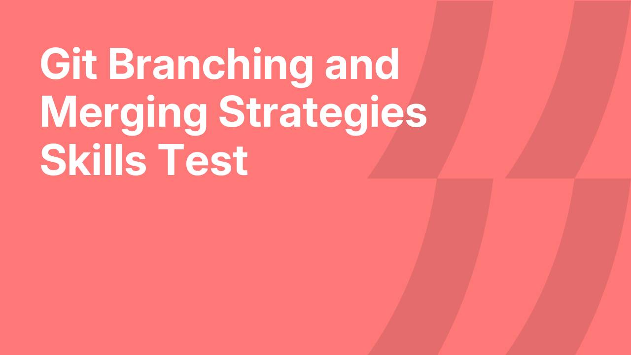 Git Branching and Merging Strategies Skills Test