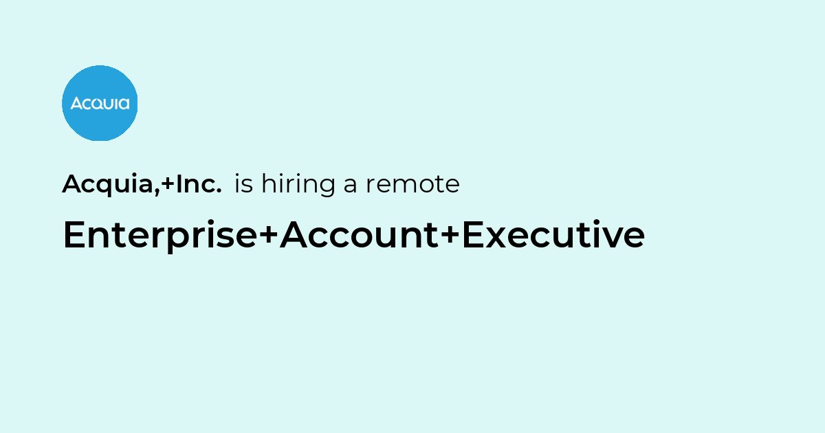 Remote Enterprise Account Executive at Acquia, Inc. - Jobicy