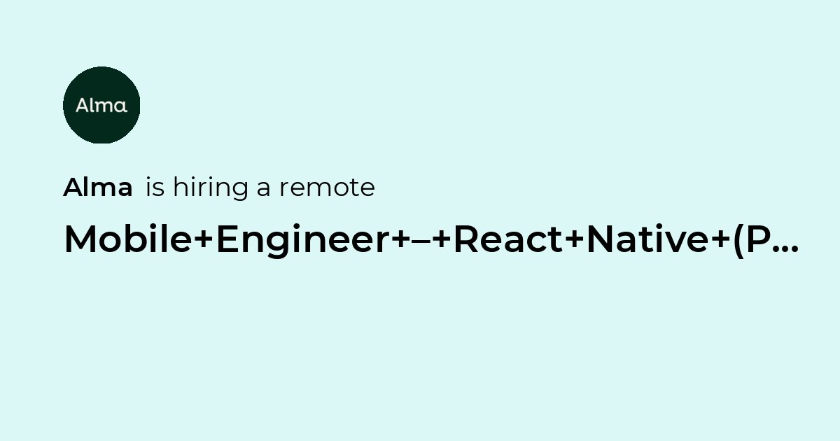 Remote Mobile Engineer – React Native (Paris or Remote France) at Alma ...