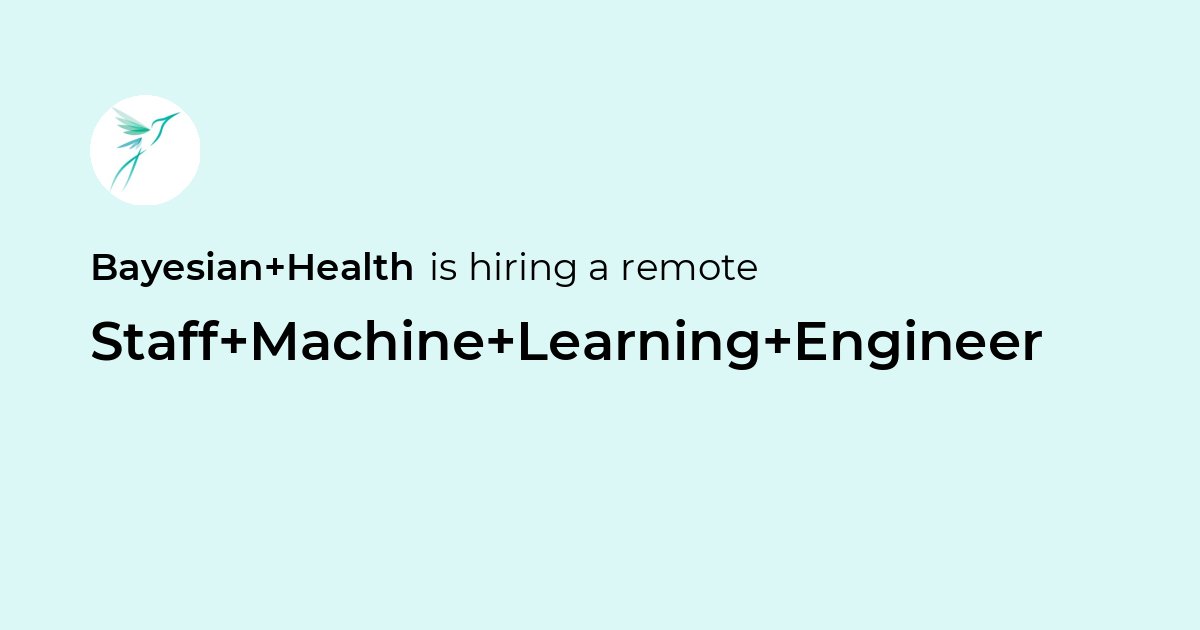 Remote Staff Machine Learning Engineer at Bayesian Health - Jobicy