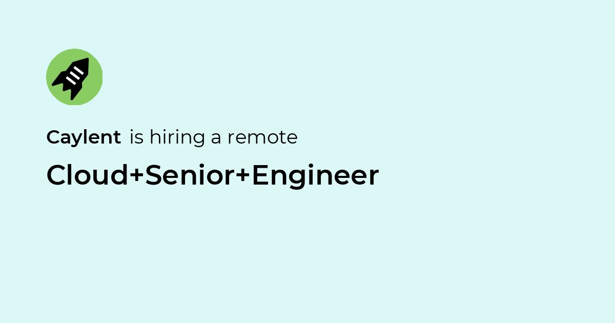 Remote Cloud Senior Engineer at Caylent - Jobicy