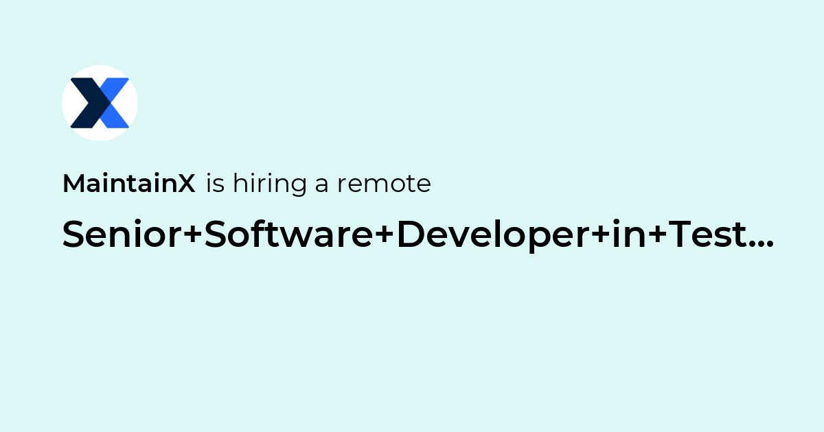 Remote Senior Software Developer in Test, Quality Platform at MaintainX ...