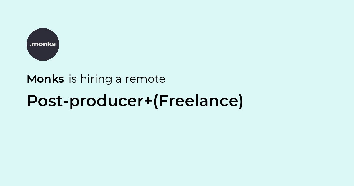Remote Post-producer (Freelance) at Monks - Jobicy