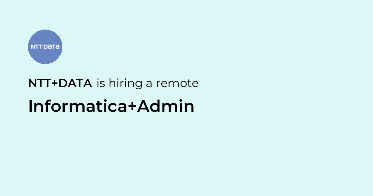 Remote Informatica Admin at NTT DATA - Jobicy