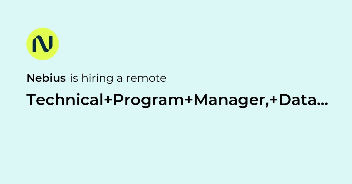 Remote Technical Program Manager, Data Centers at Nebius - Jobicy