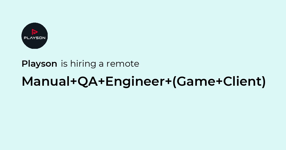 Remote Manual QA Engineer (Game Client) at Playson - Jobicy