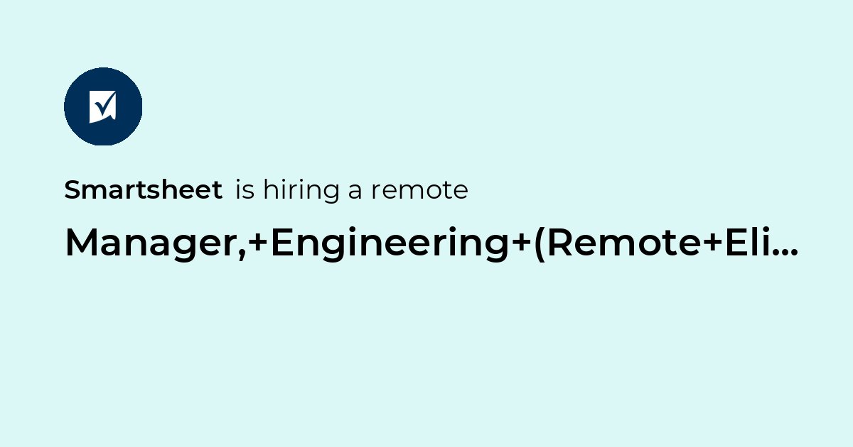 Remote Manager, Engineering (Remote Eligible in Bulgaria) at Smartsheet ...