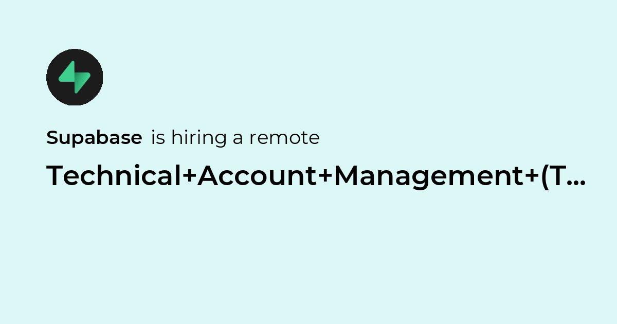Remote Technical Account Management (TAM) Leader at Supabase - Jobicy