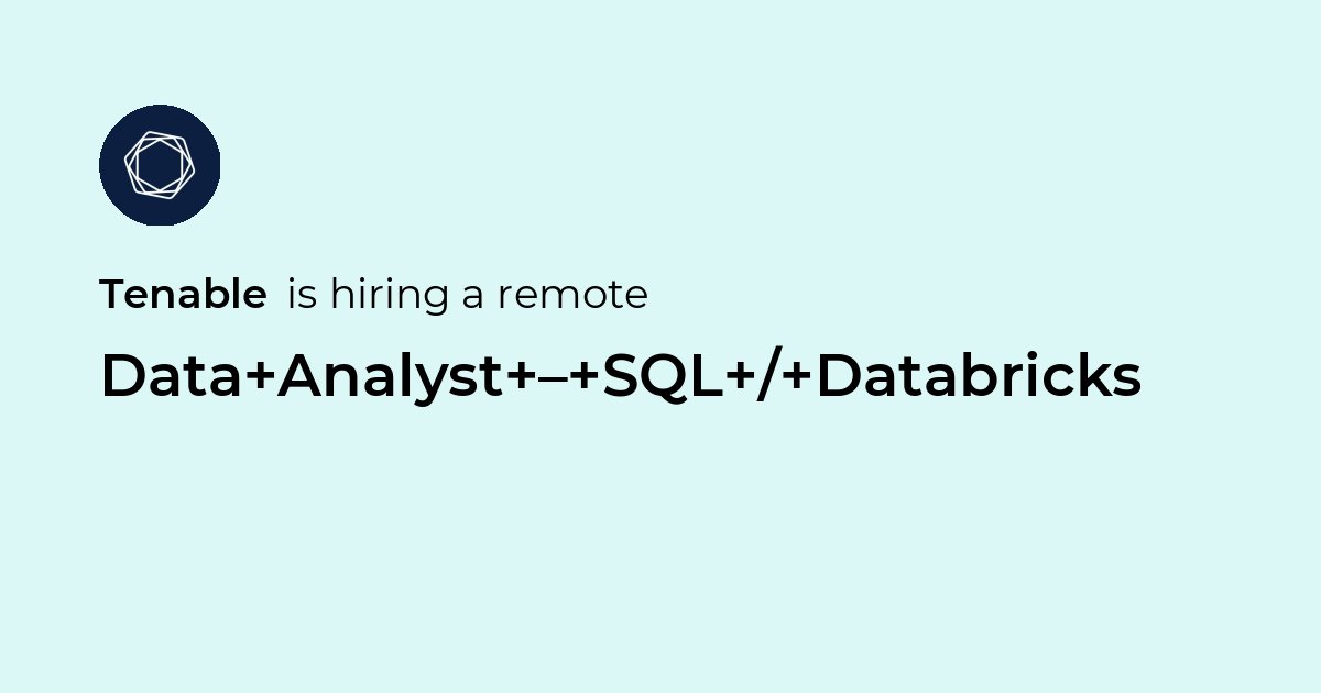 Remote Data Analyst – SQL / Databricks at Tenable - Jobicy