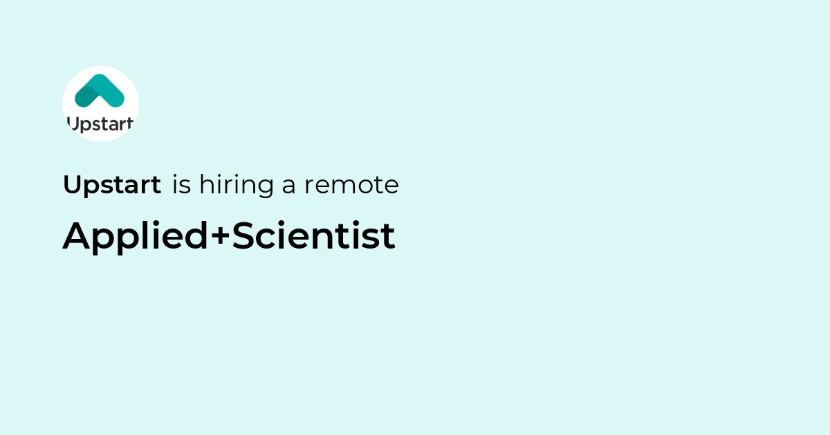 Remote Applied Scientist at Upstart - Jobicy