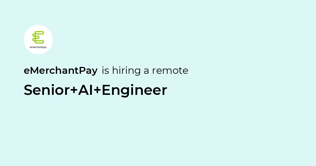 Remote Senior AI Engineer at eMerchantPay - Jobicy