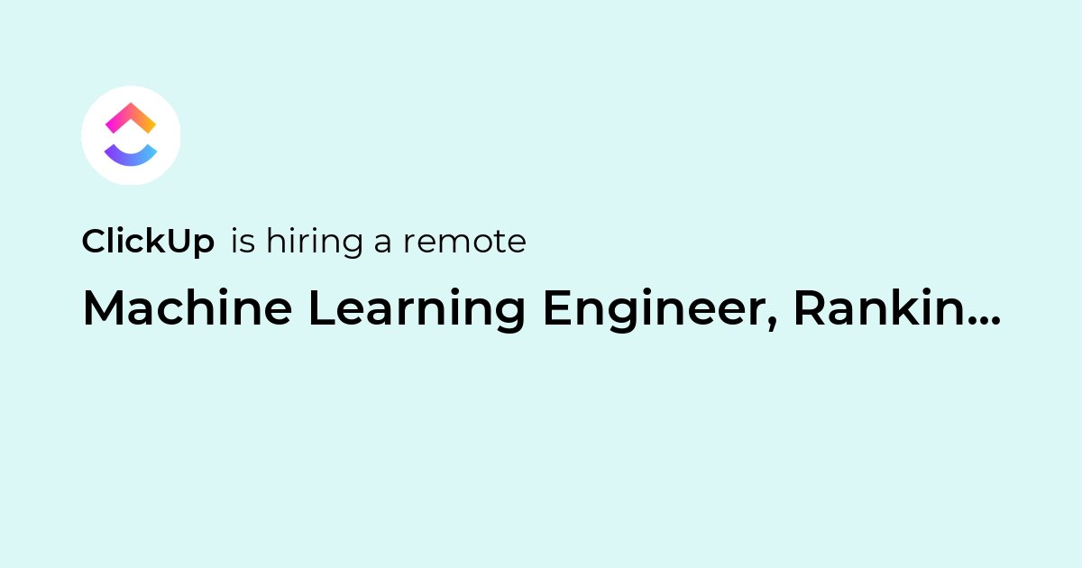 Machine Design Engineer Resume Remote Machine Learning Engineer, Ranking & Retrieval at ClickUp - Jobicy