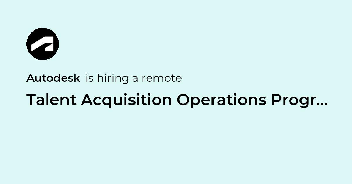 Remote Talent Acquisition Operations Program Manager at Autodesk - Jobicy