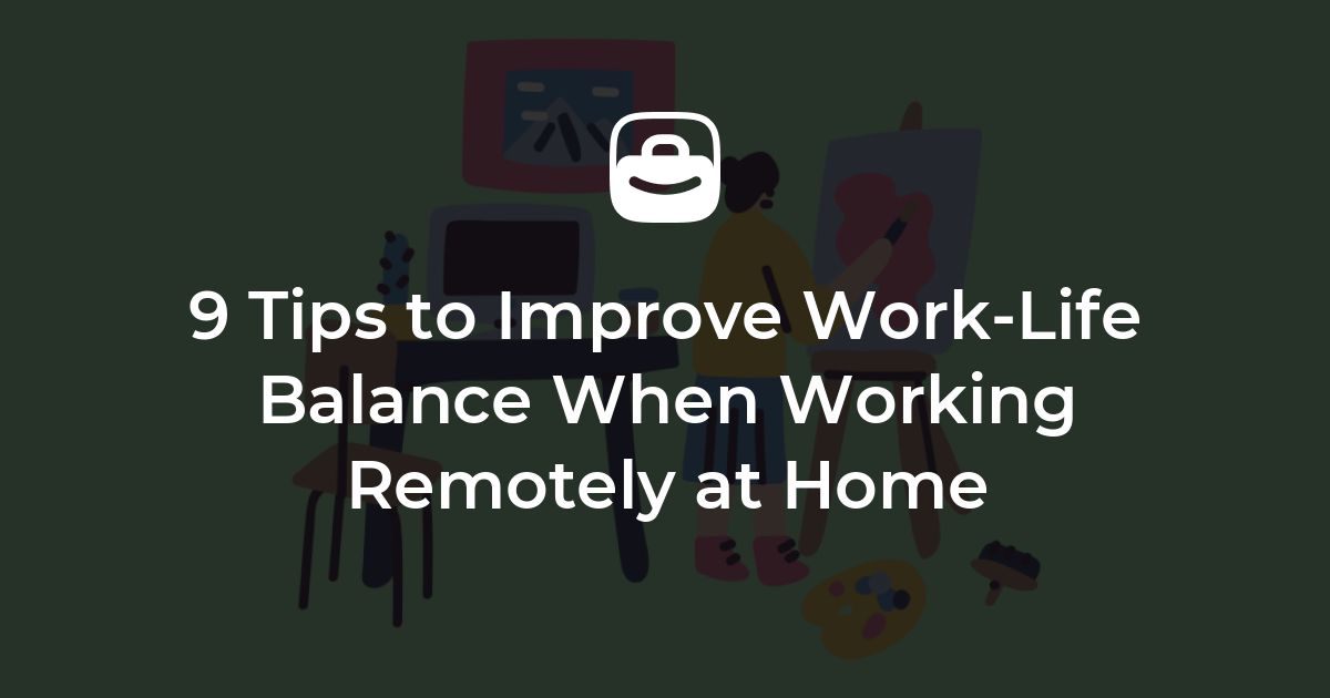 9 Tips to Improve Work-Life Balance When Working Remotely at Home – Jobicy